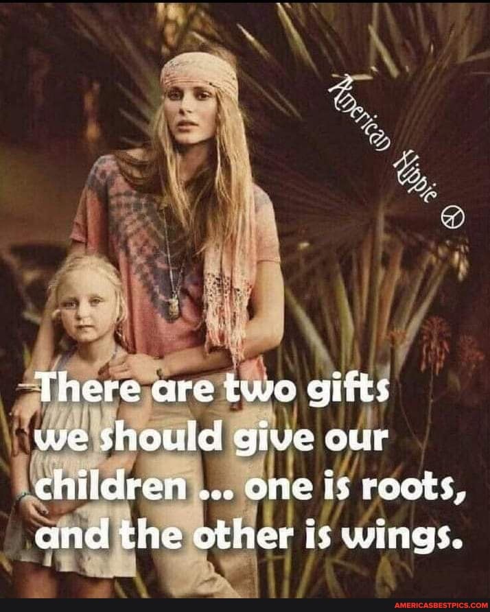 There are twe gifts we should give our children one is roots, and the other it wirgs.
