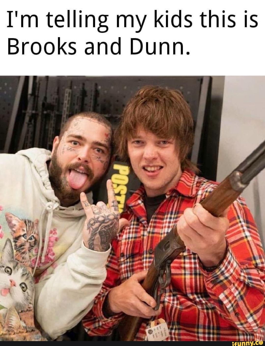 I'm telling my kids this is Brooks and Dunn. iFunny