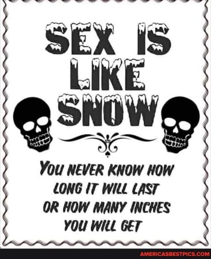 You NEVER KNOW HOW LONG IT WILL LAST OR HOW MANY INCHES
YOU WILL GET