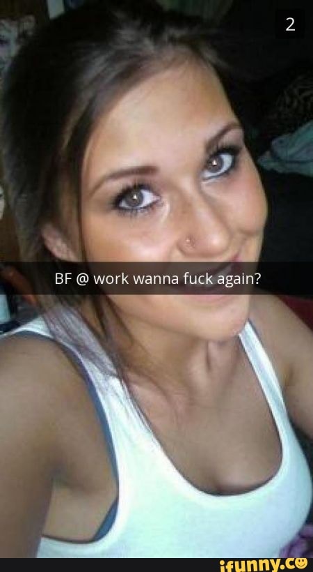 BF work wanna fuck again? 
