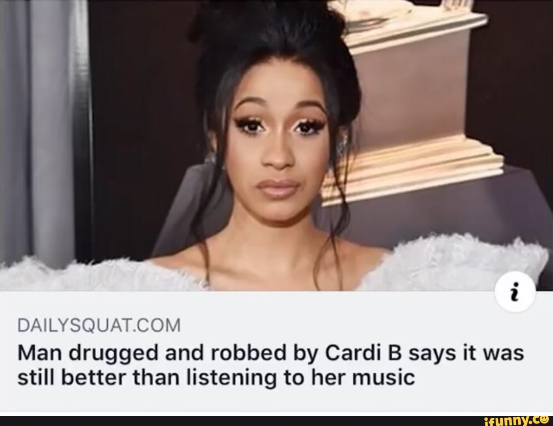 DAILYSQUAT.COM Man Drugged And Robbed By Cardi B Says It Was Still ...