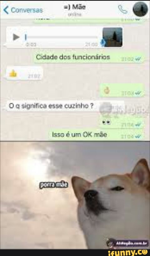 Cidade dos funcionárias
O q significa esse cuzinho Issa é um OK mãe