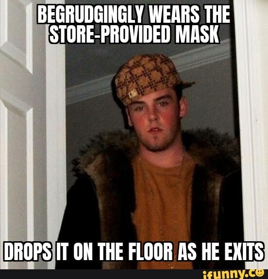 BEGRUDGINGLY WEARS THE STORE-PROVIDED MASK
DROPSIT ON THE FLOOR AS HE EXITS