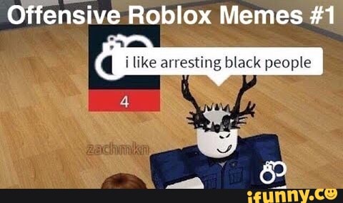 Offensive Roblox Memes 1 Ifunny - roblox i am above the law meme