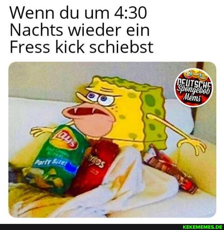 Wenn du um
Nachts wieder ein
Fress kick schiebst