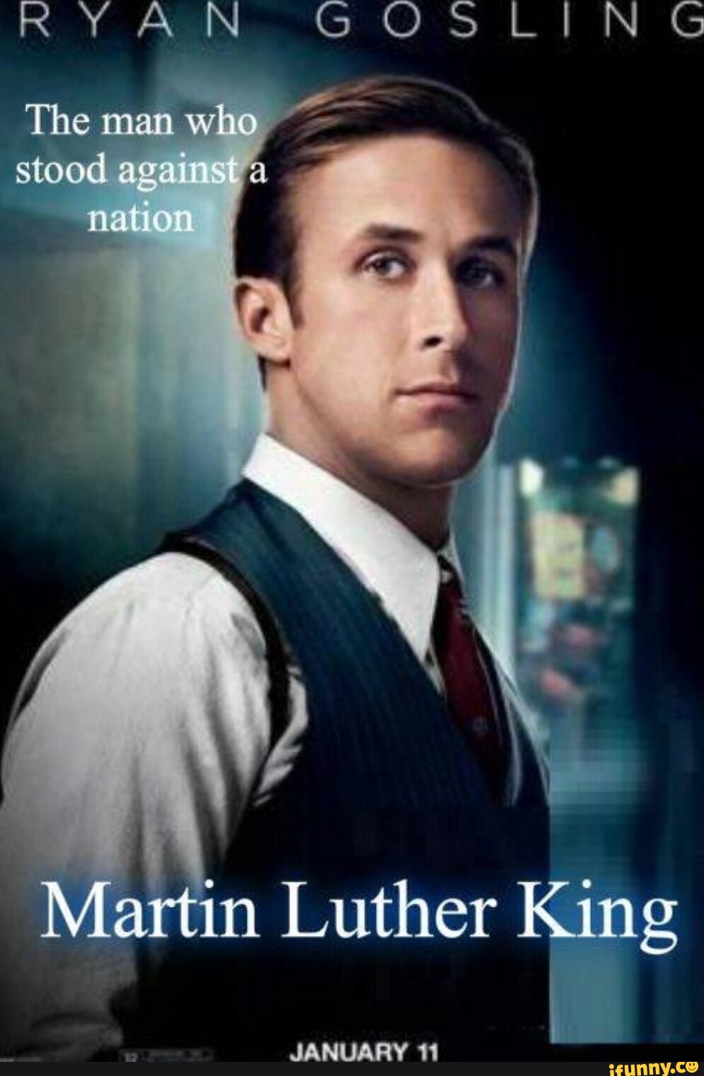 RYAN GOSLING The man who stood again a mat o Martin Luther King JANUARY ...