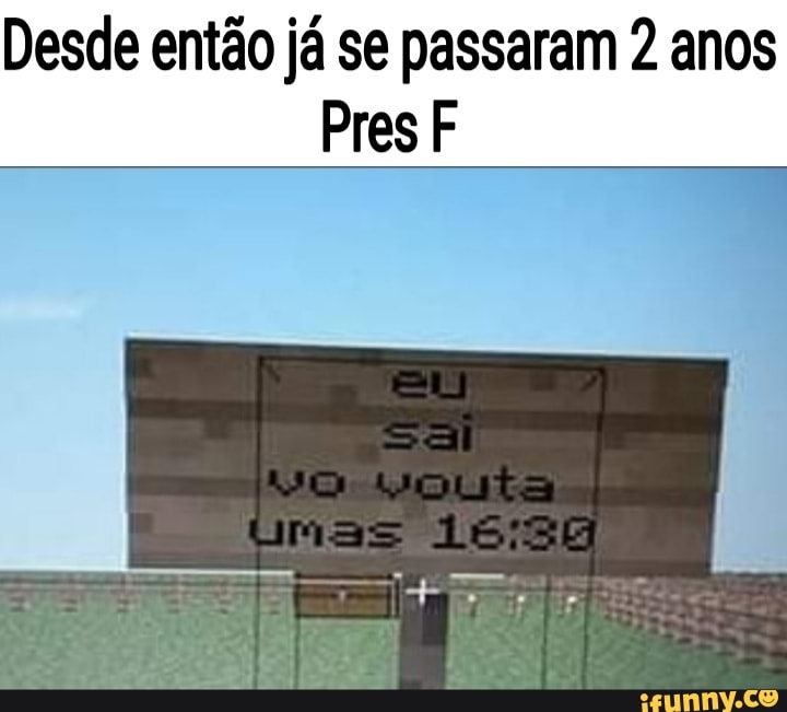 Desde então já se passaram 2 anos