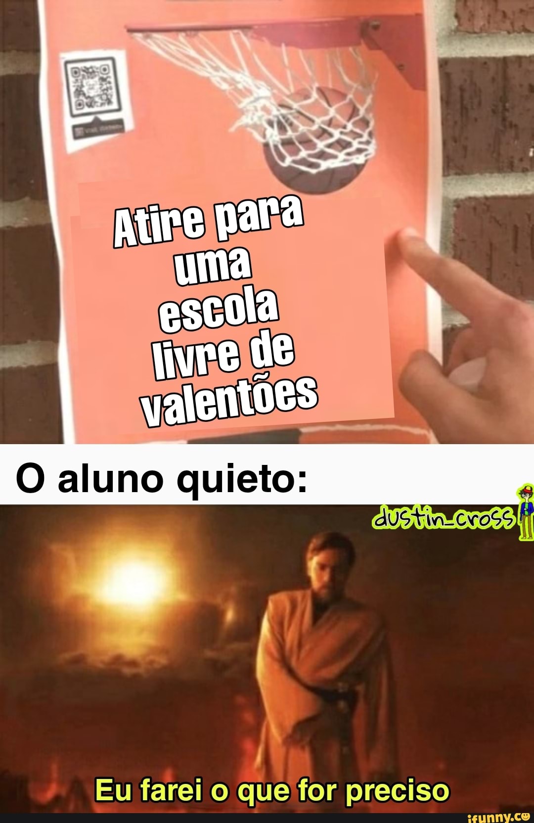 "o +
atire para uma escola jivre de yalentoes
O aluno quieto:
Eu farei que for preciso