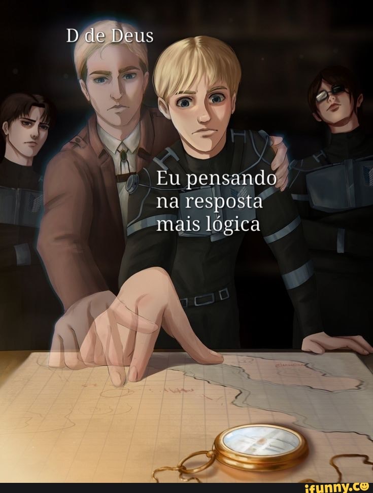 de Deus
Eu pensando na resposta mais lógica