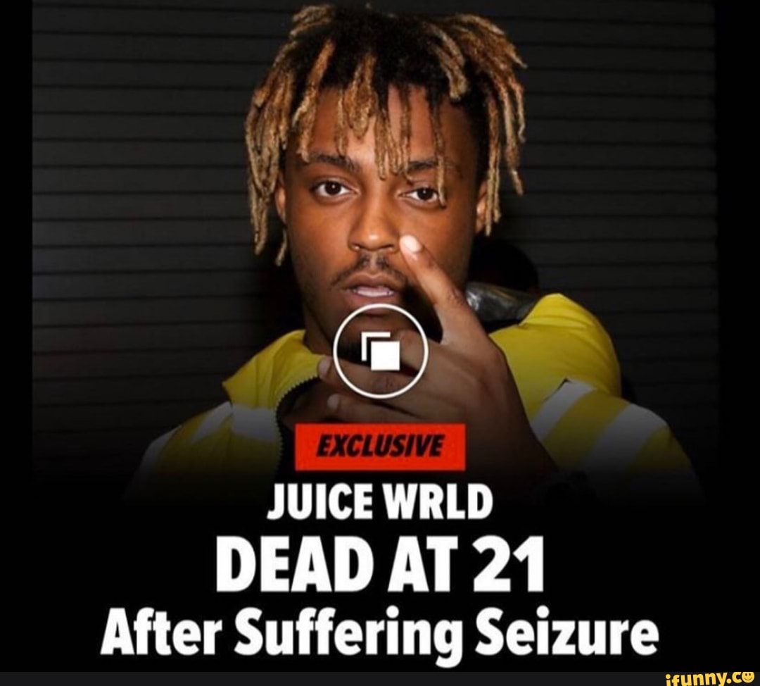 JUICE WRLD DEAD AT 21 After Suffering Seizure - iFunny