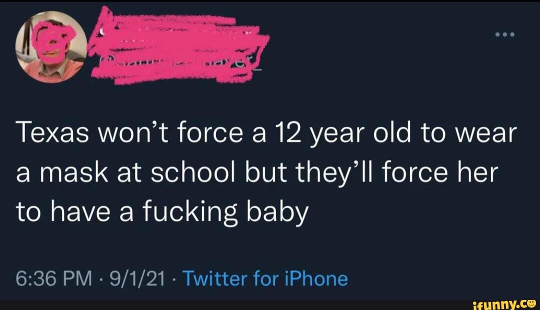 Texas won't force a 12 year old to wear a mask at school but they Il