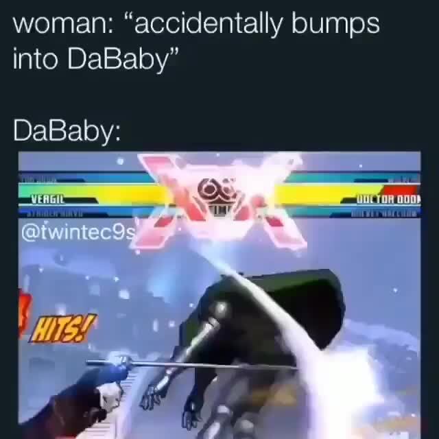 Woman: "accidentally bumps into DaBaby" - iFunny :)