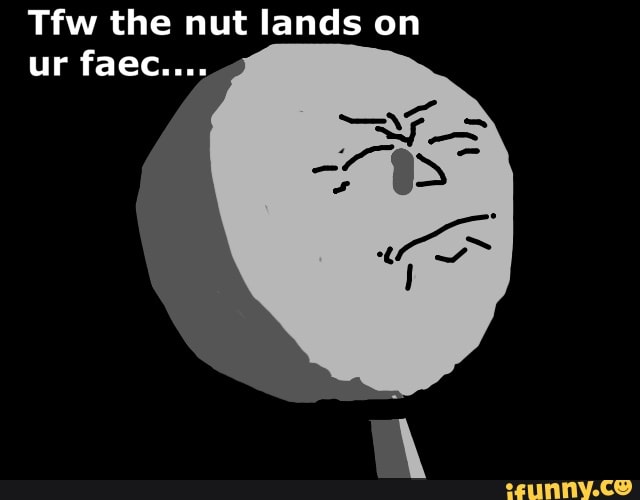 Tiw the nut lands on
UP