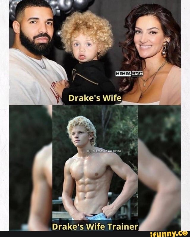 Drake's Wife Trainer iFunny