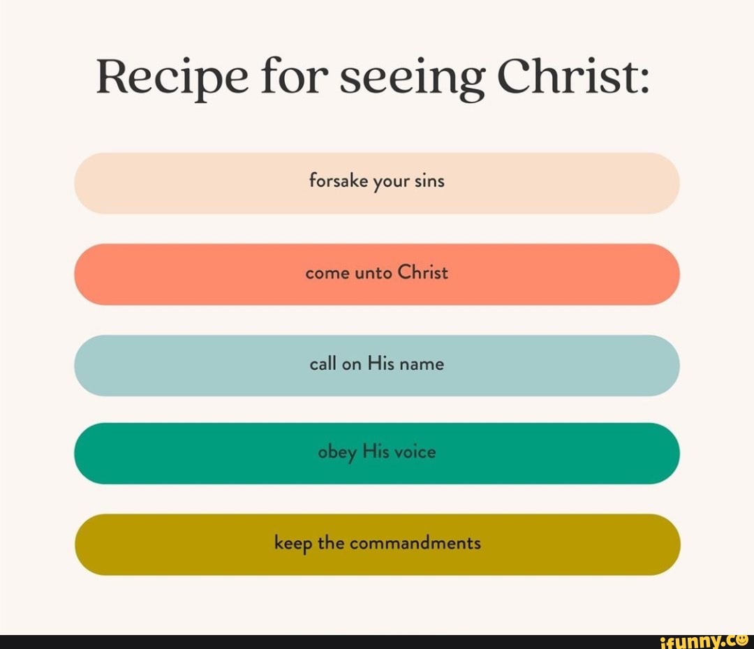 recipe-for-seeing-christ-forsake-your-sins-come-unto-christ-call-on