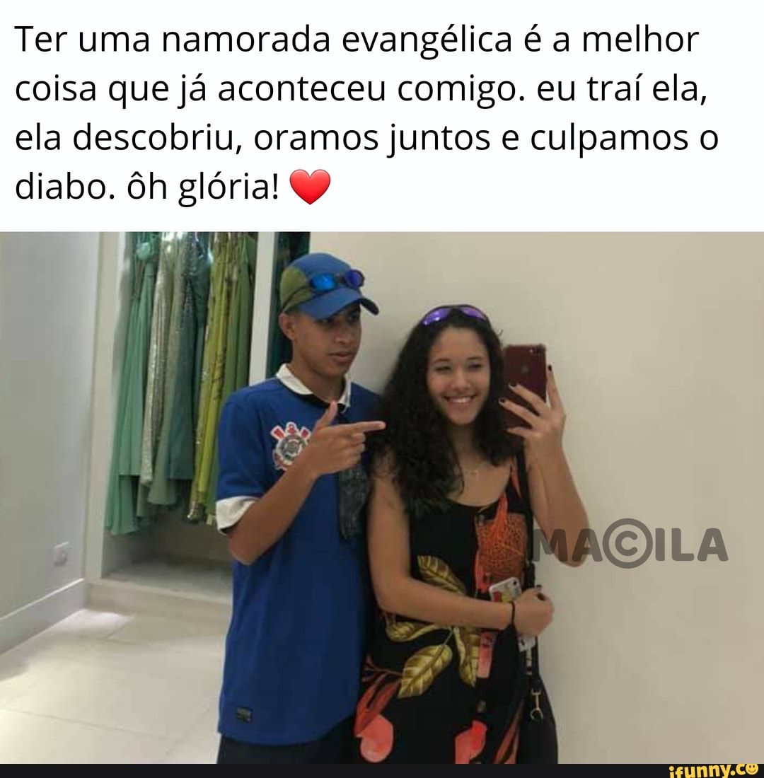 Ter uma namorada evangélica é a melhor
coisa que já aconteceu comigo. eu traí ela, ela descobriu, oramos juntos e culpamos o diabo. ôh glória!
EN
