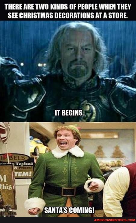 THERE ARE TWO KINDS OF PEOPLE WHEN THEY SEE CHRISTMAS DECORATIONS AT A STORE
HT BEGINS.
SANTA'S COMING!