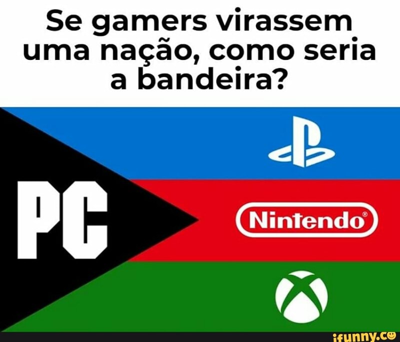 Se gamers virassem, uma nação, como seria a bandeira?
Nintendo
