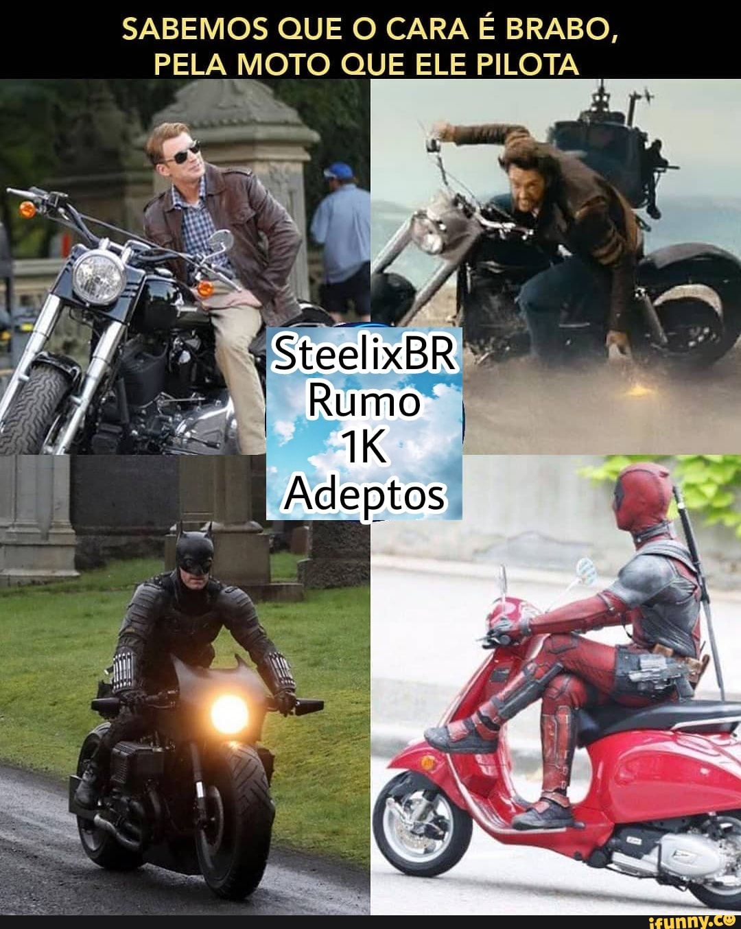 SABEMOS QUE O CARA É BRABO,
PELA MOTO QUE ELE PILOTA
Rumo
Adeptos