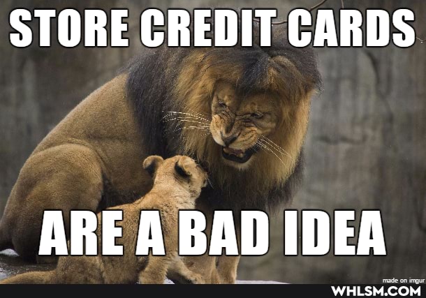STORE CREDIT CARDS
AREA BAD IDEA
7
