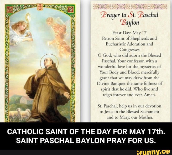 Prayer to St. Paschal 'Baylon Feast Day May 17 Patron Saint of