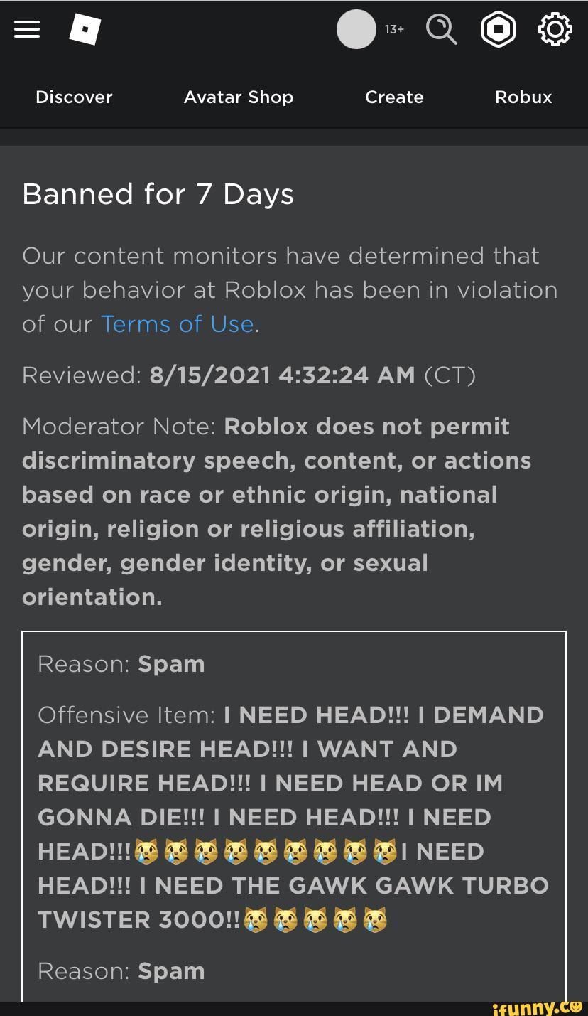 206 Discover Avatar Shop Create Robux Banned for 7 Days Our content  monitors have determined that