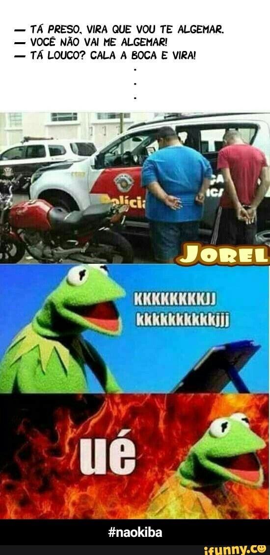 TÁ PRESO, VIRA QUE VOU TE ALGEMAR.
VOCE NAO VAI ME ALGEMAR!
TA LOUCO? CALA A BOCA E VIRA! - #naokiba