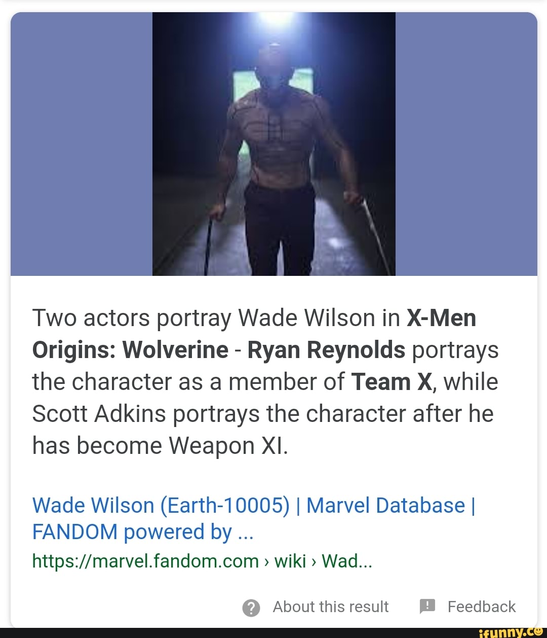 Two actors portray Wade Wilson in XMen Origins Wolverine Ryan
