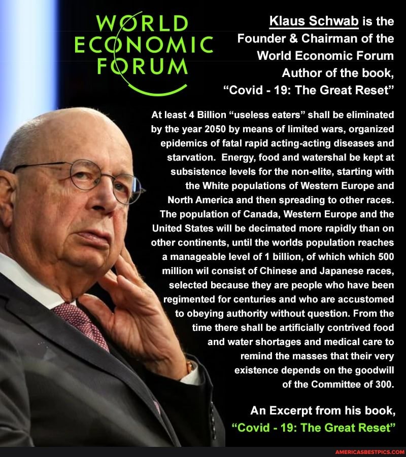 WORLD Klaus Schwab is the ECONOMIC Founder & Chairman of the World Economic  Forum F R U M Author