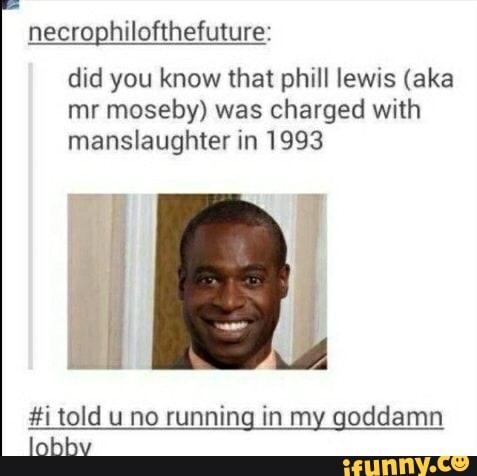 necrophilofthefuture:
did you know that phill lewis (aka
mr moseby) was charged with
manslaughter in 1993
#i told uno running in my goddamn