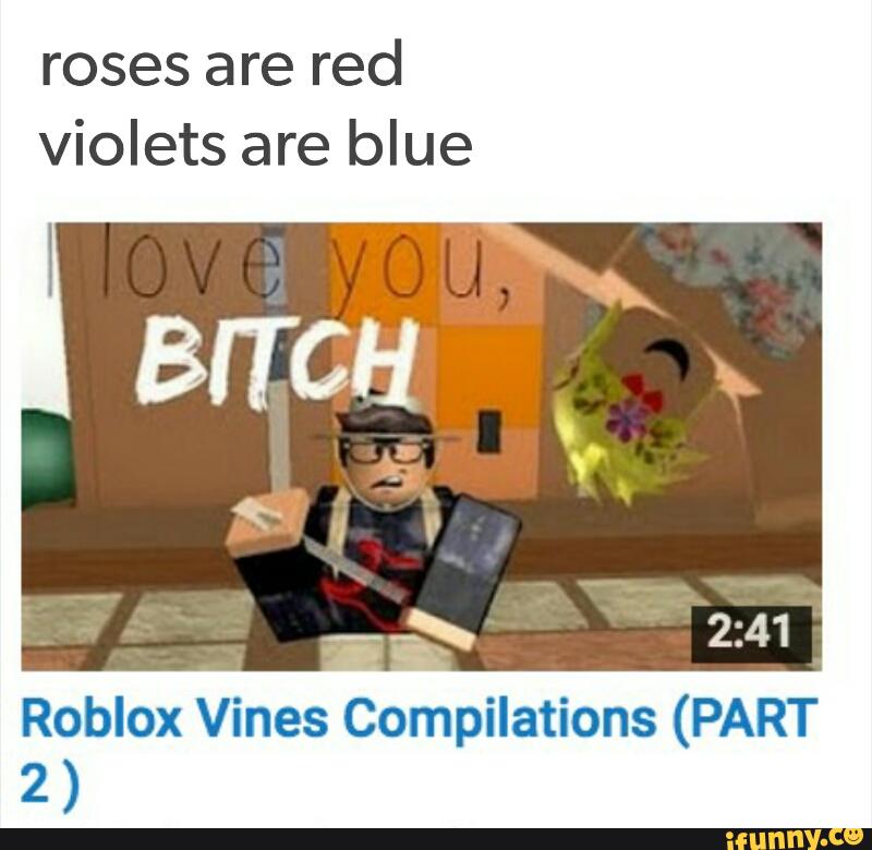 Roses Are Red Violets Are Blue Roblox Vines Compilations Part 2