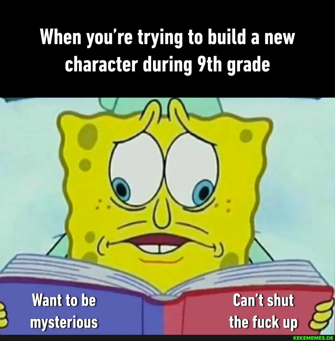 When you're trying to build a new character during th grade Want to be Can't shu