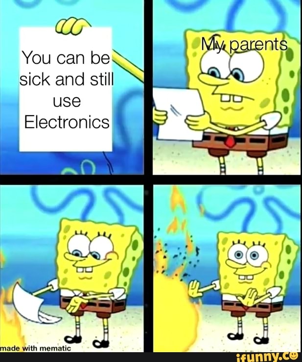 You can be
sick and still
use
Electronics