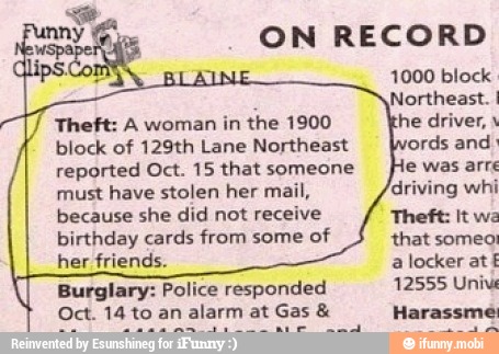 [7 Theft: A woman in the 1900
block of 129th Lane Northeast
reported Oct. 15 that someone
must have stolen her mail,
because she did not receive Theft: It wa
birthday cards from some of that someo!
her friends. a locker at É
Burglary: Police responded 12555 Unive
Oct. 14 to an alarm at Gas Harassme: