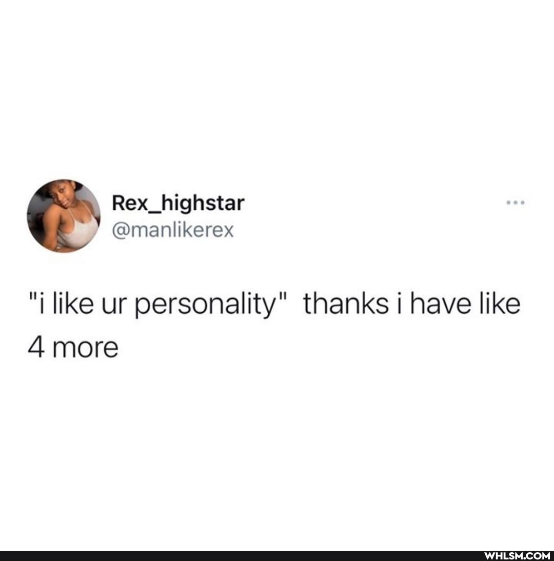 like ur personality" thanks have like
4 more