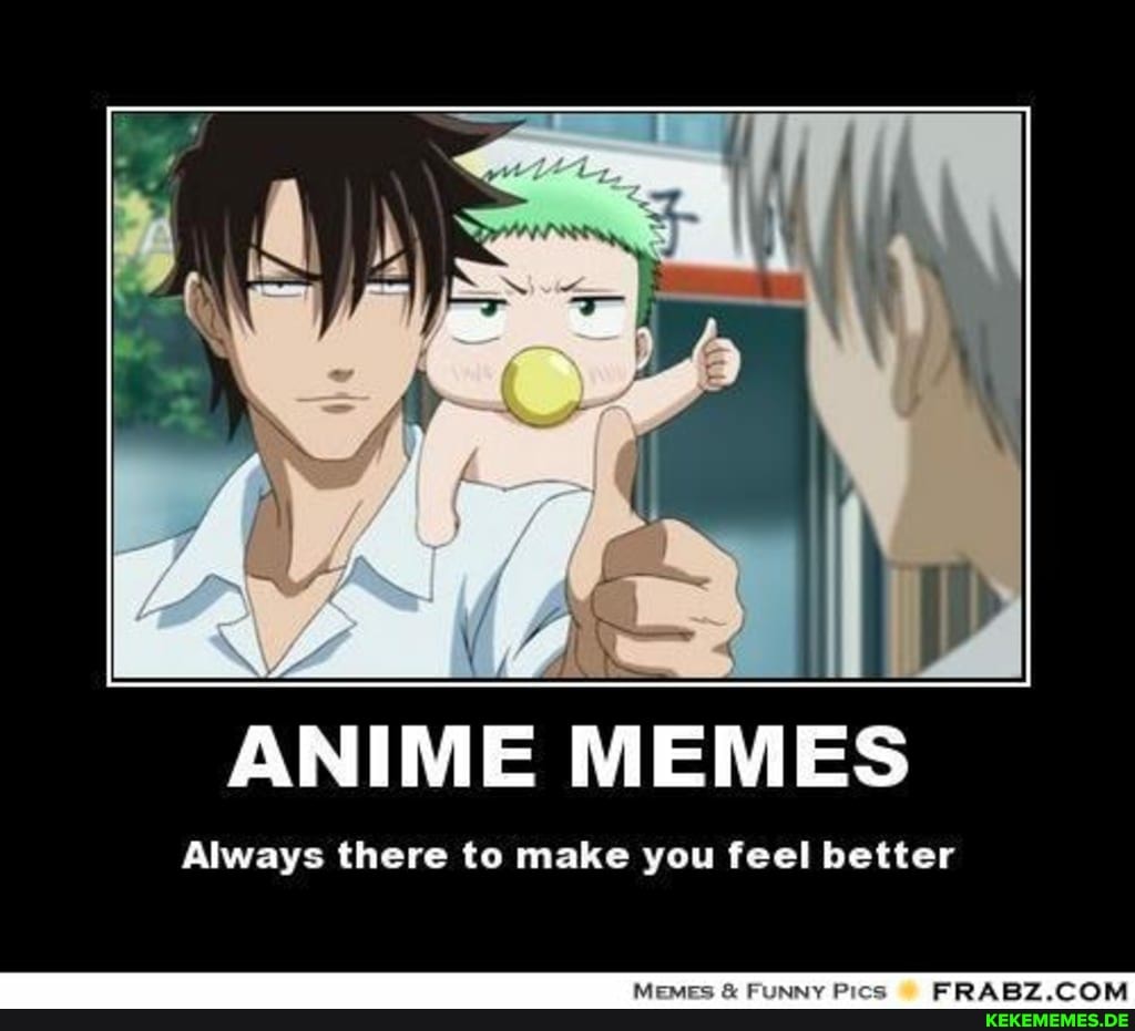 ANIME MEMES Always there to make you feel better Pics