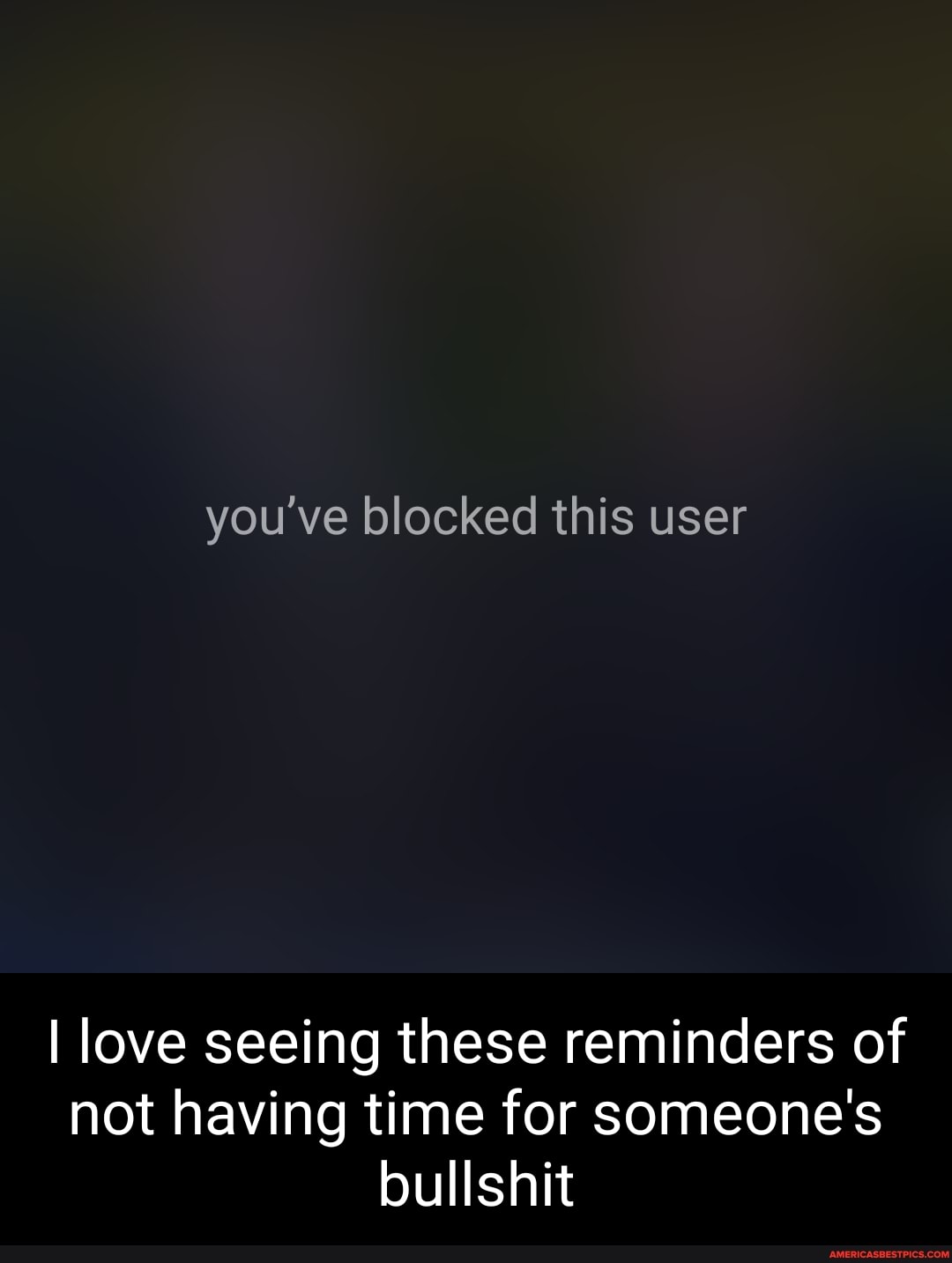 you've blocked this user
I love seeing these reminders of not having time for someone's bullshit