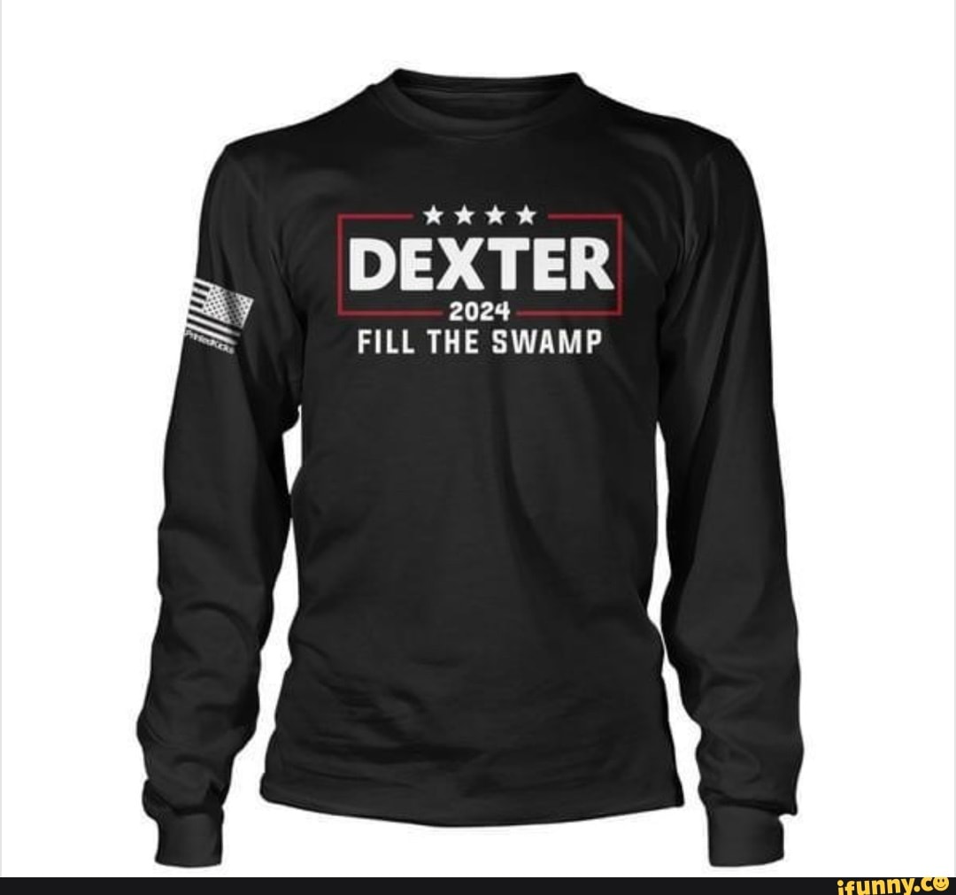 Kkk DEXTER 2024 FILL THE SWAMP iFunny