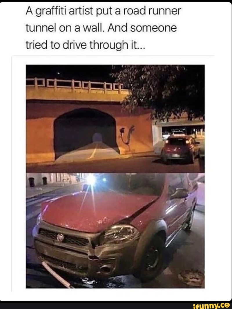 A graffiti artist put a road runner tunnel on a wall. And someone tried