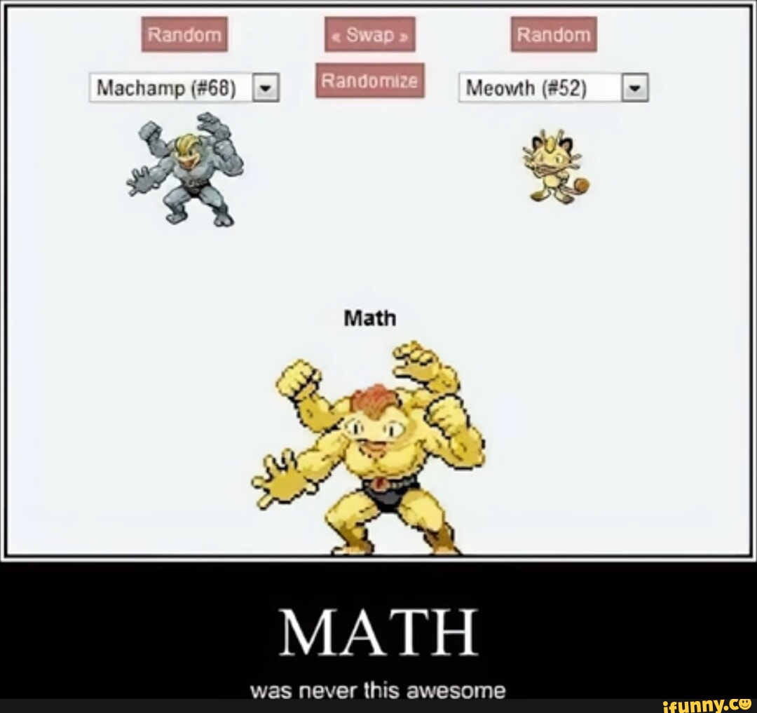 Never in this world. Pokemon Fusion memes. Machamp uses Knock up. Slowchoke. Math memes.