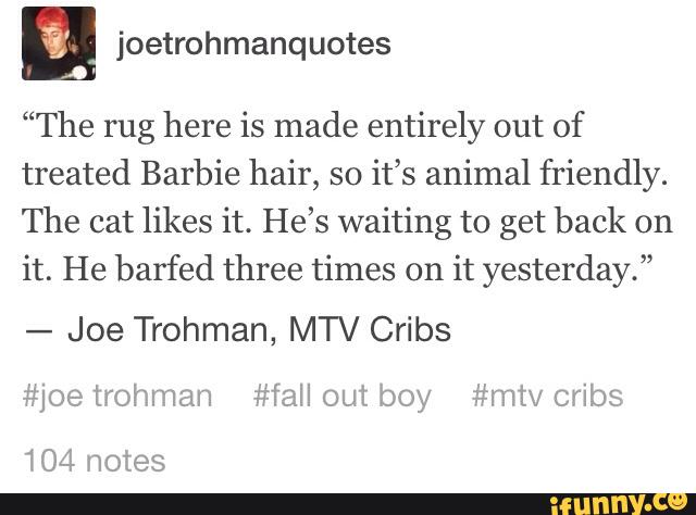 Joetrohmanquotes The Rug Here Is Made Entirely Out Of Treated