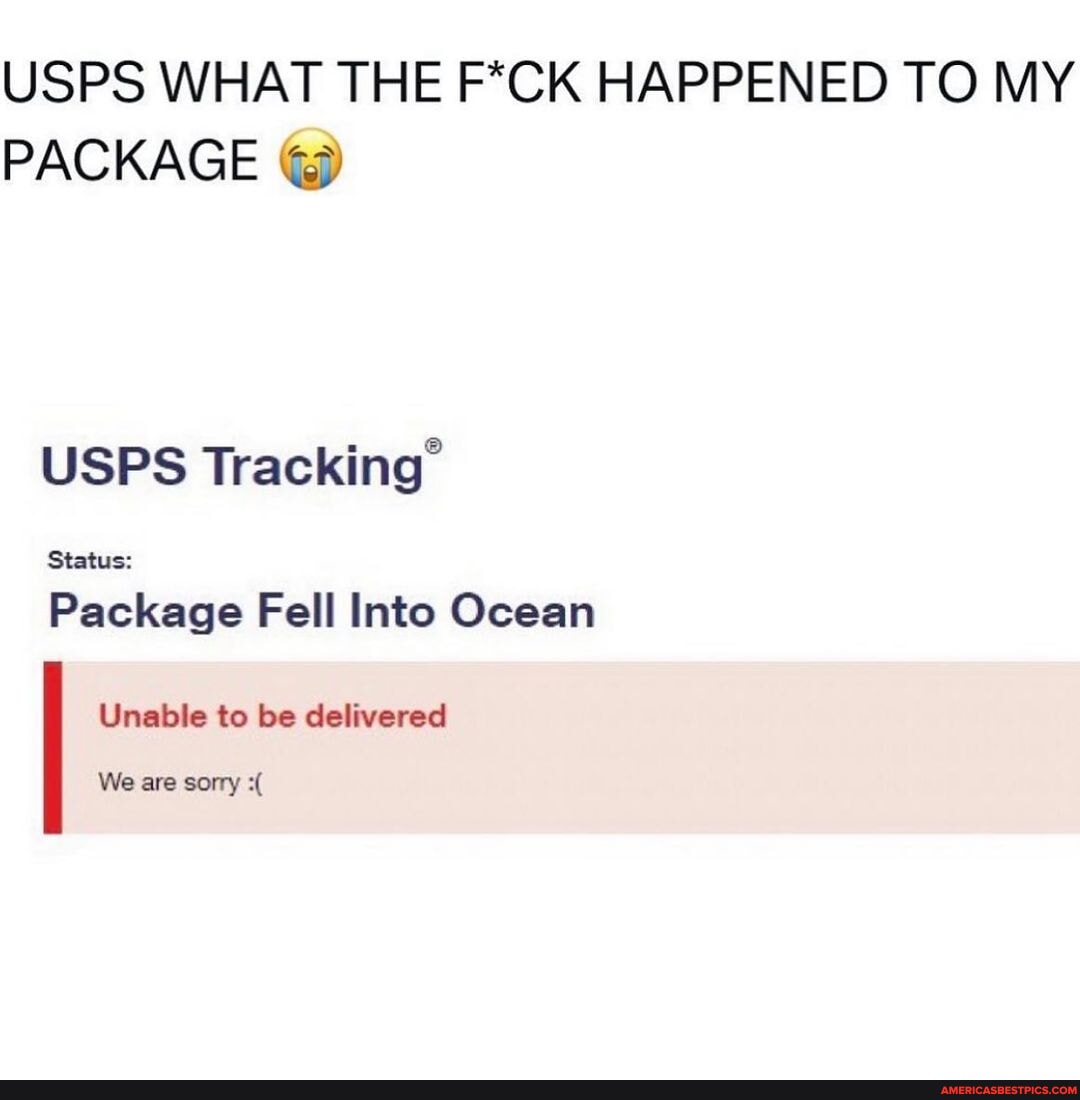 N/A USPS WHAT THE F*CK HAPPENED TO MY PACKAGE USPS Tracking' Status Package Fell Into Ocean