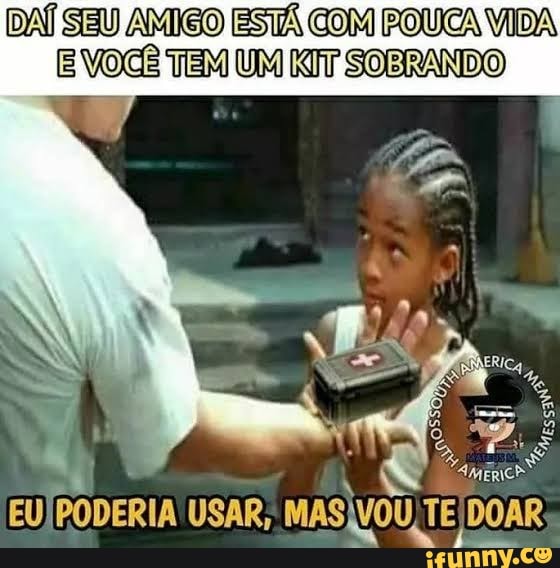 DAÍ SEU AMIGO ESTÁ COM POUCA VIDA E VOCÊ TEM UM KIT SOBRANDO
FODERIA USAR,
AVOU,TE