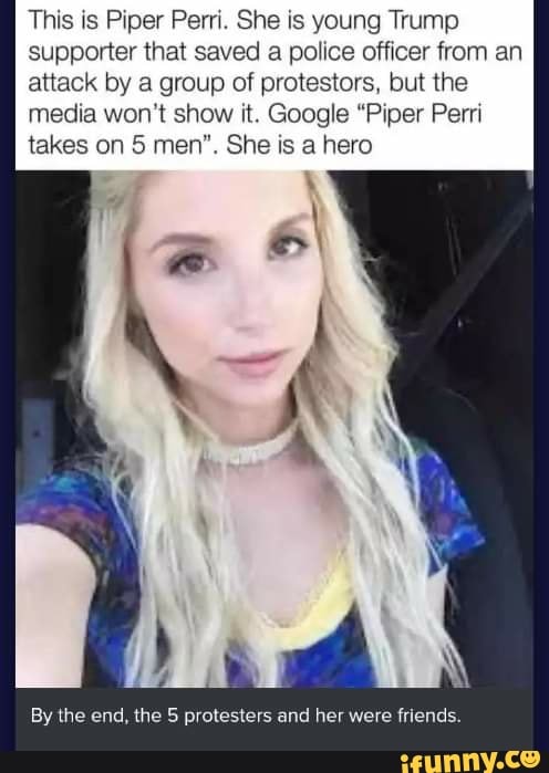 This Is Piper Perri She Is Young Trump Supporter That Saved A Police