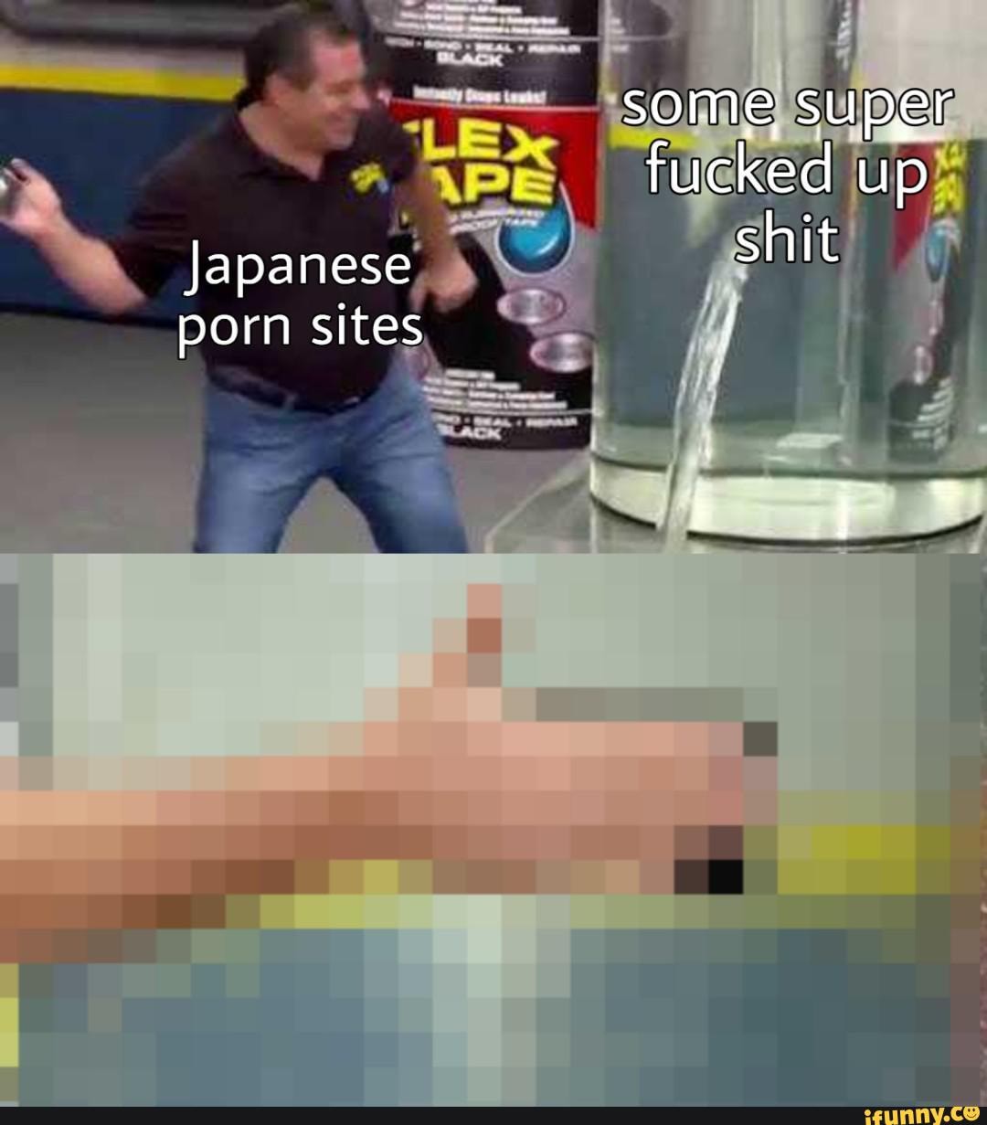Funny Fucked Up Porn - Some of my favorite memes pt. 1. - some super fucked up Japanese shit porn  sites ! - iFunny Brazil