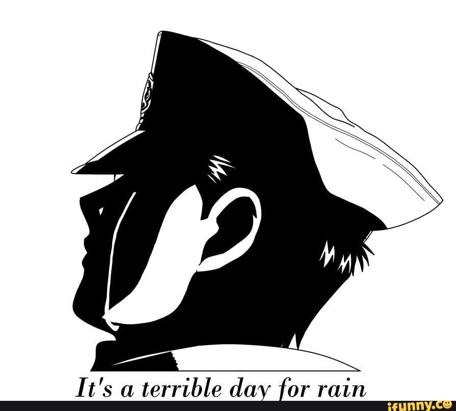 terrible day for rain