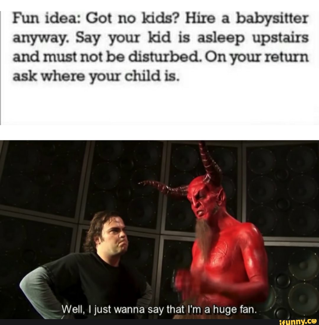 Download Fun idea: Got no kids? Hire a babysitter anyway. Say your ...