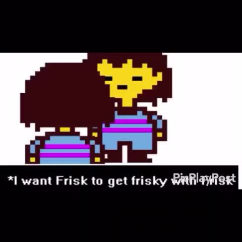 I Want Frisk To Get Frisky Wbiwqie Ifunny