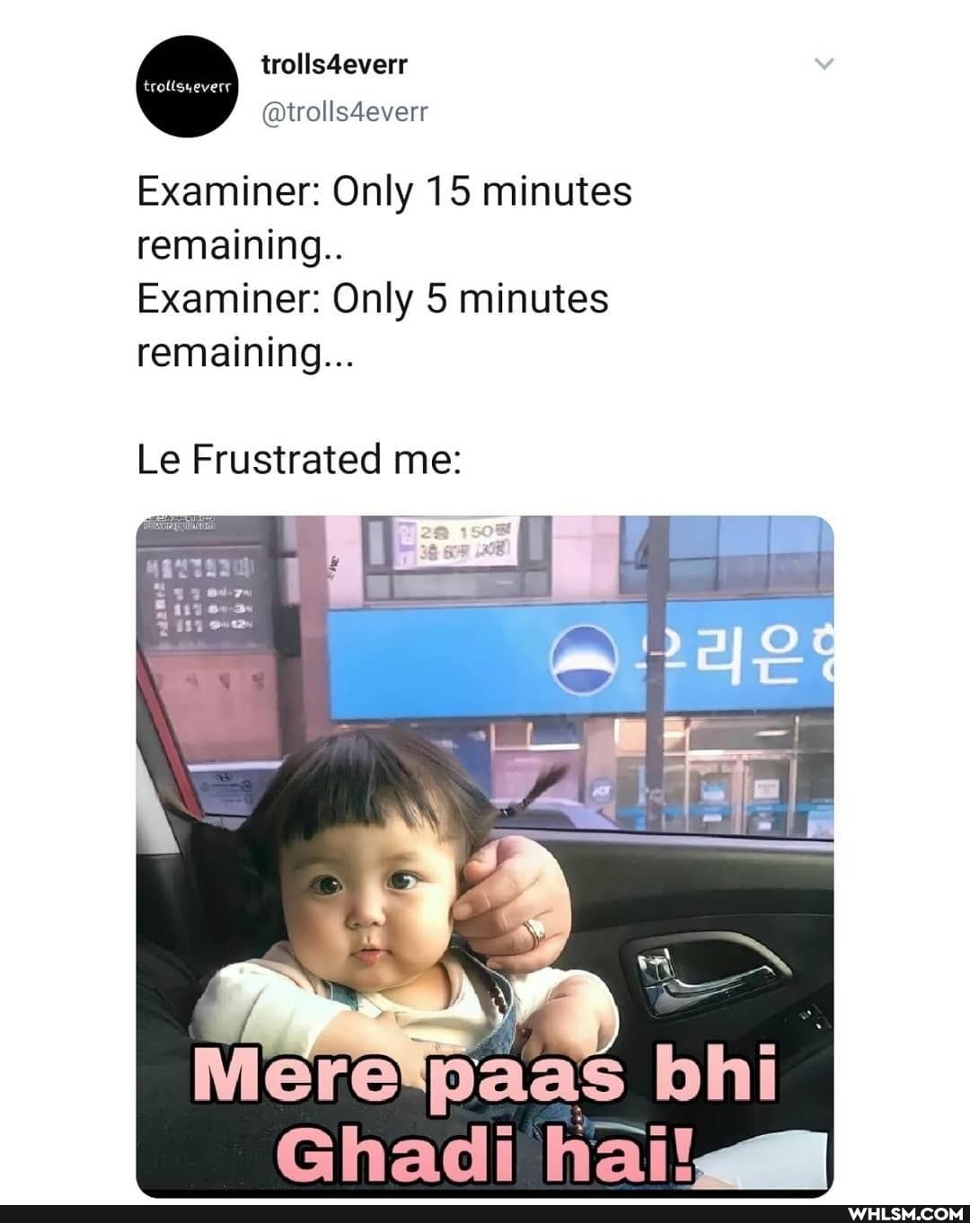 trolls4everr
@trolls4everr
Examiner: Only 15 minutes remaining..
Examiner: Only 5 minutes remaining...
Le Frustrated me:
bhi
Ghadi