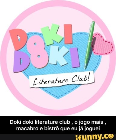 0 jogo mais
macabro e bistrô que eu já joguei - Doki doki literature club , o jogo mais , macabro e bistrô que eu já joguei